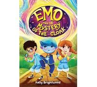 Emo and the Mystery of the Cloak: A children’s mystery adventure of friendship, big feelings, and self-discovery: 1 (The Adventures of Emo)