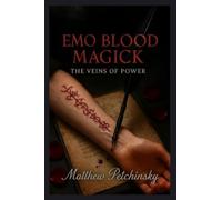 Emo Blood Magick: The Veins of Power (Apophis Emo)