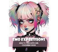 Emo Expressions: An Adult & Teen Goth Girl Colouring Book