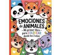 Emociones de Animales - Mi Primer Libro para Colorear desde los 3 Años: Diseños sencillos y bonitos, atrevidos y únicos.