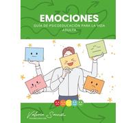 EMOCIONES: Guía de Psicoeducación para la Vida Adulta