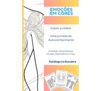 Emoções em Cores: Colorir e Refletir - Uma Jornada de Autoconhecimento