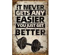 EMOHAT Gym Motivational Positive Tin Metal Sign It Never Gets Any Easier You Just Get Better Metal Posters Garage Man Cave Bar Vintage Wall Decor Gym Lovers Encouragement Gift Tin Plaque 8x12 Inch