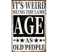 EMOHAT Retro Vintage Metal Plaque Sign It's Weird Being This Age As Old People Sarcastic Metal Sign Funny Man Cave Wall Decor Bar Pub Garage Club Bedroom Aluminium Decor Tin Sign 8x12 Inch
