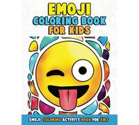 Emoji Coloring Book for Kids: Funny Faces with Super Cute Animals Like Unicorns and Monkeys Fun Girls and Boy Emoji Coloring Activity Book Pages for ... Volume 2 (BEST Gifts for Emoji Lovers)