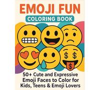 Emoji Fun Coloring Book: 50+ Cute and Expressive Emoji Faces to Color for Kids, Teens & Emoji Lovers