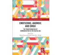 Emoticons, Kaomoji, and Emoji : The Transformation of Communication in the Digital Age