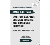 Emotion, Adaptive Decision Making, And Consumer Behavior (Legend in Consumer Behavior)