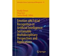 Emotion and Facial Recognition in Artificial Intelligence: Sustainable Multidisciplinary Perspectives and Applications (Information Systems Engineering and Management, 78)