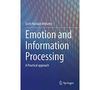 Emotion and Information Processing: A Practical approach
