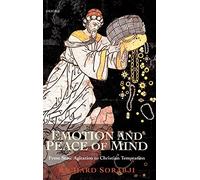 Emotion and Peace of Mind: From Stoic Agitation to Christian Temptation (The Gifford Lectures)