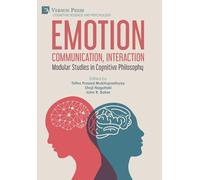 Emotion, Communication, Interaction: Modular Studies in Cognitive Philosophy (Cognitive Science and Psychology)