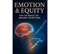 Emotion & Equity: The Science of Neuro-Investing