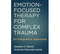 Emotion-focused Therapy for Complex Trauma: An Integrative Approach