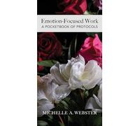 Emotion-Focused Work: A pocketbook of protocols