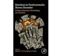 Emotion in Posttraumatic Stress Disorder: Etiology, Assessment, Neurobiology, and Treatment