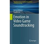Emotion in Video Game Soundtracking (International Series on Computer, Entertainment and Media Technology)