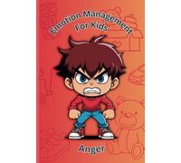 Emotion Management: A Fun and Relatable Children's Book About Anger Management, Emotional Intelligence, and Self-Control for Kids Ages 4-8