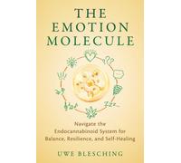 Emotion Molecule : Navigate the Endocannabinoid System for Balance, Resilience, and Self-Healing