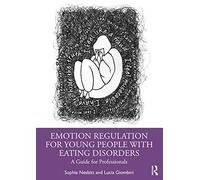Emotion Regulation for Young People with Eating Disorders: A Guide for Professionals