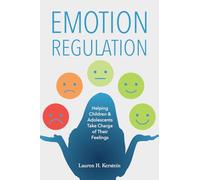 Emotion Regulation : Helping Children and Adolescents Take Charge of Their Emotions