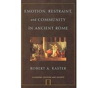 Emotion, Restraint, and Community in Ancient Ro. Kaster<|