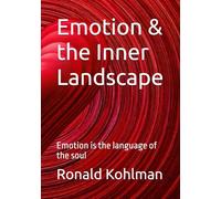 Emotion & the Inner Landscape: Emotion is the language of the soul
