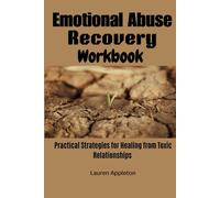 Emotional abuse recovery workbook: Practical Strategies for Healing from Toxic Relationships