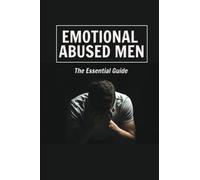 Emotional Abused Men: The Essential Guide
