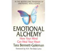 Emotional Alchemy: How Your Mind Can Heal Your Heart by Tara Bennett-Goleman (3-Jul-2003) Paperback