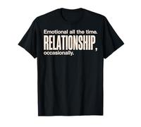 Emotional All The Time Relationship Occasionally Humor T-Shirt