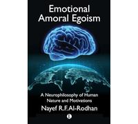 Emotional Amoral Egoism: A Neurophilosophy of Human Nature and Motivations