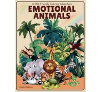 Emotional Animals: A SEN-Friendly Coloring Adventure: Building Emotional Awareness with Animal Friends and Fun Coloring Pages
