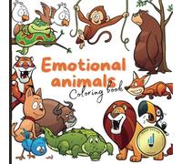 Emotional Animals coloring book: Feel, Color, and Be Inspired by Thoughtful Quotes