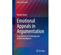 Emotional Appeals in Argumentation: From Rhetoric to Psychology and Artificial Intelligence (Argumentation Library, 47)