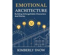 Emotional Architecture: Building Unforgettable Characters and Stories