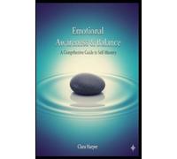 Emotional Awareness & Balance: A Comprehensive Guide to Self-Mastery
