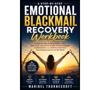 Emotional Blackmail Recovery Workbook: A Step-by-Step Healing Guide to Stop Guilt, Fear, Obligation, Shame, People-Pleasing, Codependency, and ... (The Manipulation Survival Guide Series)