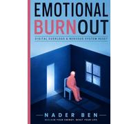 Emotional Burnout: Digital Overload & Nervous System Reset, Science-Backed Guide to Rewiring Your Stress System with Neuroscience, Trauma Research, and Practical Tools.