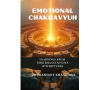 Emotional Chakravyuh: Learnings from Shri Bhagavad Gita & Scriptures