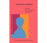 Emotional Cognition: From brain to behaviour: 44 (Advances in Consciousness Research)