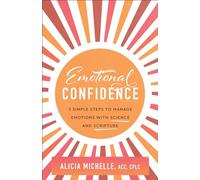 Emotional Confidence: 3 Simple Steps to Manage Emotions with Science and Scripture