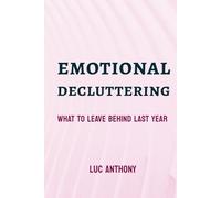 Emotional Decluttering: What to Leave Behind Last Year
