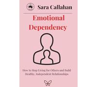 Emotional Dependency: How to Stop Living for Others and Build Healthy, Independent Relationships (Secure Love, Inside and Out)