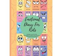 Emotional Diary for Kids: 100 Days 5 Minute Only: Feelings Logbook For Kids to Help Children Express Their Emotions - Drawing & Writing Journal