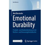 Emotional Durability: Produkt- und Markenbindung in der Küchen- und Konsumgüterindustrie (BestMasters)
