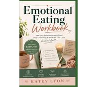 Emotional Eating Workbook: Heal Your Relationship with Food, Stop Overeating & Break the Diet Cycle Without Guilt
