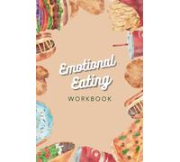 Emotional Eating Workbook: Unlock Your Emotional Eating Patterns: Take Charge with this Journal for Binge and Compulsive Eating. Unleash ... Resourceful Notebook to Overcome Bad Habits