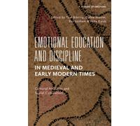 Emotional Education and Discipline in Medieval and Early Modern Times : Cultural Artifacts and Social Cultivation