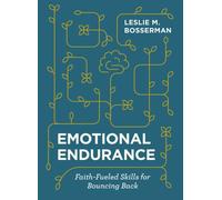 Emotional Endurance : Faith-Fueled Skills for Bouncing Back